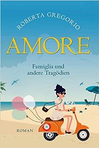 Amore - Famiglia und andere Katastrophen Book Cover